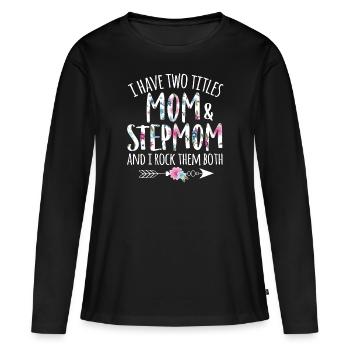 Ich habe zwei Titel Mama und Stiefmutter - Stiefmutter - Frauen Premium Bio Langarmshirt - Schwarz - Vorne - Julia (174cm)