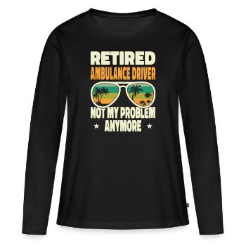 Retired Men Retired Ambulance Driver Not My - Women's Premium Organic Long Sleeve Shirt - black - Front - Julia (174cm)