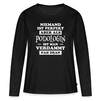 Podologin Spruch Fußpflegerin Podologin Geschenk - Frauen Premium Bio Langarmshirt - Schwarz - Vorne - Julia (174cm)