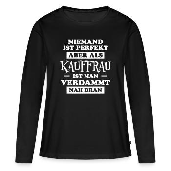 Kauffrau Spruch Verkäuferin Fun Kauffrau Geschenk - Frauen Premium Bio Langarmshirt - Schwarz - Vorne - Julia (174cm)