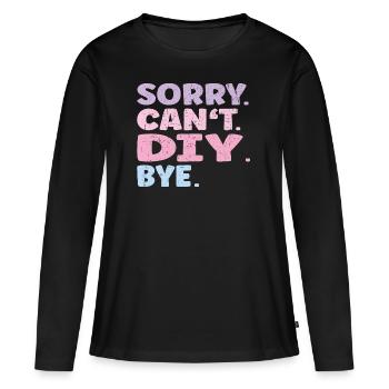 Désolé ne peut pas diy Bye Funny Diy - T-shirt manches longues Premium bio Femme - noir - Devant - Julia (174cm)