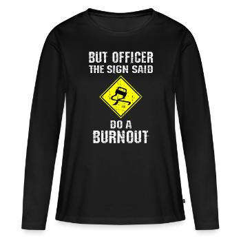 Mais l’officier sur le panneau a dit de faire de l’épuisement professionnel - T-shirt manches longues Premium bio Femme - noir - Devant - Julia (174cm)