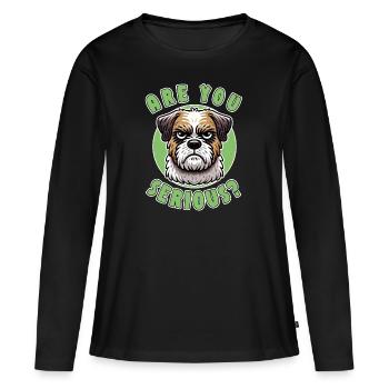 Are You Serious? Funny dog saying - Women's Premium Organic Long Sleeve Shirt - black - Front - Julia (174cm)