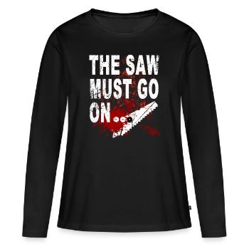 The Saw Must Go On Funny Craftsman Halloween - Women's Premium Organic Long Sleeve Shirt - black - Front - Julia (174cm)