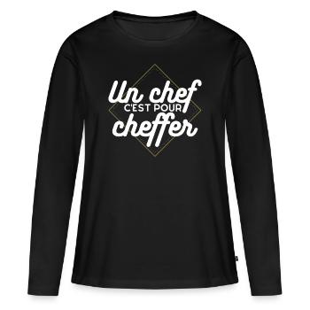 Un chef c'est pour cheffer . Cadeau Humour Chef - T-shirt manches longues Premium bio Femme - noir - Devant - Julia (174cm)