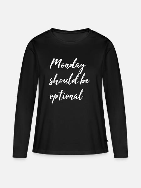 Monday should be optional - Frauen Premium Bio Langarmshirt - Schwarz