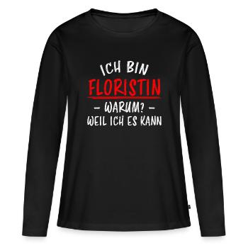 Floristin Beruf Lustige Spruch Floristik Geschenk - Frauen Premium Bio Langarmshirt - Schwarz - Vorne - Julia (174cm)