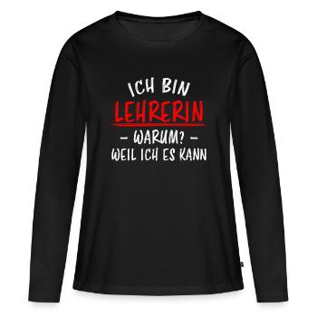 Lehrerin Beruf Lustige Spruch Unterricht Geschenk - Frauen Premium Bio Langarmshirt - Schwarz - Vorne - Julia (174cm)