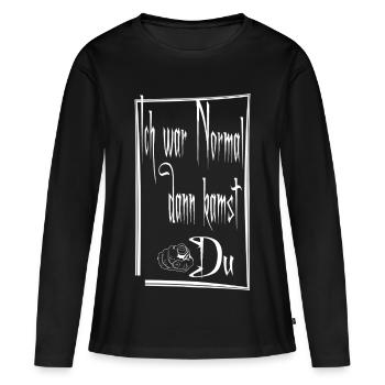  Ich war Normal dann kamst Du - Noir-Schriftzug - Frauen Premium Bio Langarmshirt - Schwarz - Vorne - Julia (174cm)