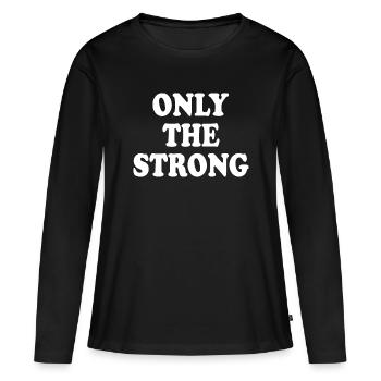 only the strong - Women's Premium Organic Long Sleeve Shirt - black - Front - Julia (174cm)