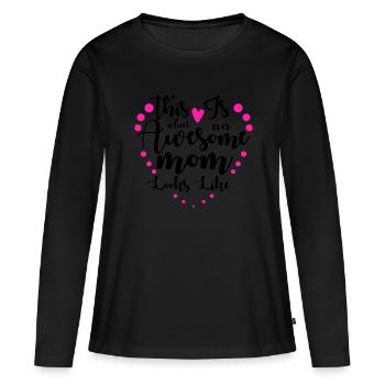 So sieht eine unglaublich tolle Mutter aus - Frauen Premium Bio Langarmshirt - Schwarz - Vorne - Julia (174cm)