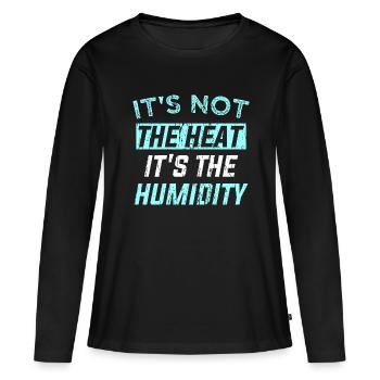 CE N’EST PAS LA CHALEUR, C’EST L’HUMIDITÉ - T-shirt manches longues Premium bio Femme - noir - Devant - Julia (174cm)