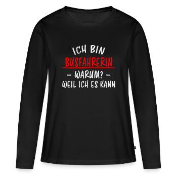 Busfahrerin Lustig Spruch Beruf Linienbus Geschenk - Frauen Premium Bio Langarmshirt - Schwarz - Vorne - Julia (174cm)