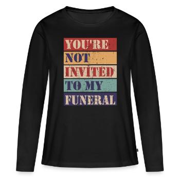 Vous n’êtes pas invité à mes funérailles - T-shirt manches longues Premium bio Femme - noir - Devant - Julia (174cm)