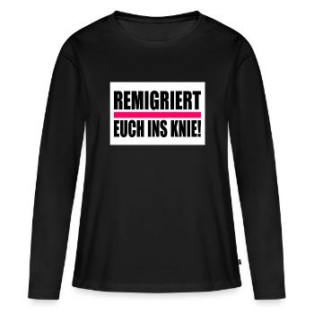 remigriert euch ins knie - Frauen Premium Bio Langarmshirt - Schwarz - Vorne - Julia (174cm)