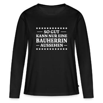 Bauherrin Spruch Bauherr Lustig Bauherrin Geschenk - Frauen Premium Bio Langarmshirt - Schwarz - Vorne - Julia (174cm)