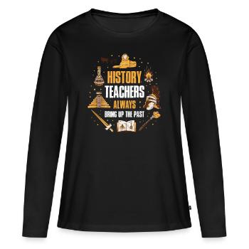 History Teacher Lesson Gift Funny - Women's Premium Organic Long Sleeve Shirt - black - Front - Julia (174cm)