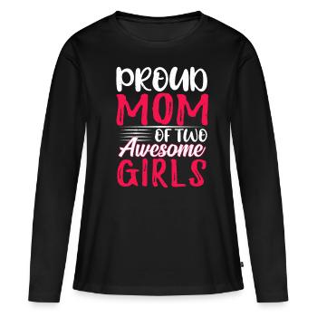 Proud Mom Of Two Girl Happy Mother's Day - Frauen Premium Bio Langarmshirt - Schwarz - Vorne - Julia (174cm)