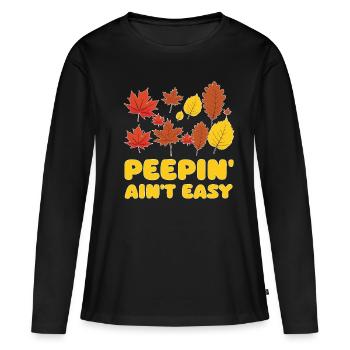 Peepin' Ain't Easy Leaf Peeper Leaf Peeping - Frauen Premium Bio Langarmshirt - Schwarz - Vorne - Julia (174cm)