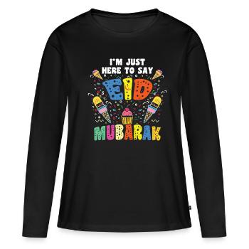 Eid Mubarak Ich Bin Hier Um Zu Sagen - Frauen Premium Bio Langarmshirt - Schwarz - Vorne - Julia (174cm)