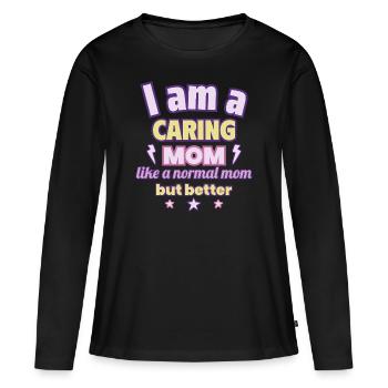 Caring Mom, Mother's Day Gift, Love - Women's Premium Organic Long Sleeve Shirt - black - Front - Julia (174cm)