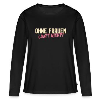 Ohne Frauen läuft nichts - Frauen Premium Bio Langarmshirt - Schwarz - Vorne - Julia (174cm)