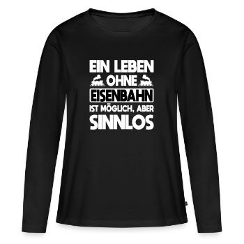 Ein Leben ohne Eisenbahn ist möglich aber sinnlos - Frauen Premium Bio Langarmshirt - Schwarz - Vorne - Julia (174cm)