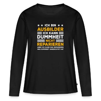 Ich bin Ausbilder kann Dummheit nicht reparieren - Frauen Premium Bio Langarmshirt - Schwarz - Vorne - Julia (174cm)