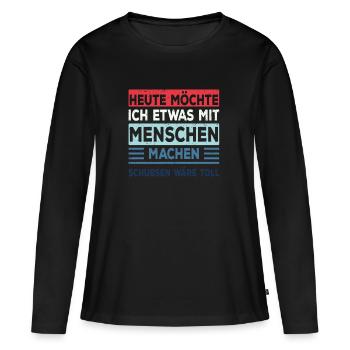 Etwas mit Menschen machen: Schubsen Spruch Lustig - Frauen Premium Bio Langarmshirt - Schwarz - Vorne - Julia (174cm)