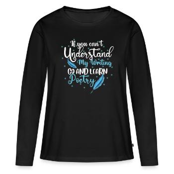 Si vous ne pouvez pas comprendre mon écriture - - T-shirt manches longues Premium bio Femme - noir - Devant - Julia (174cm)
