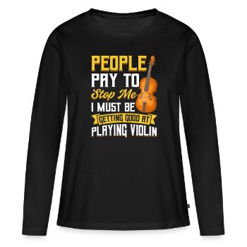 People Pay to Stop Me - Violin - Women's Premium Organic Long Sleeve Shirt - black - Front - Julia (174cm)