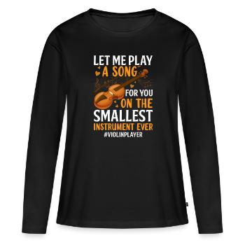 Spiel ein Lied für dich - Violine - Frauen Premium Bio Langarmshirt - Schwarz - Vorne - Julia (174cm)