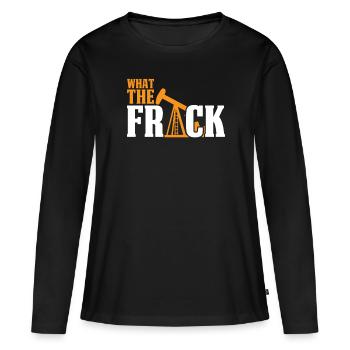 Ölfeld Bohrinsel Witzig Fracking What The Frack - Frauen Premium Bio Langarmshirt - Schwarz - Vorne - Julia (174cm)