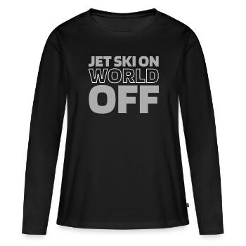 Jet Ski Jet Ski On World Off - Frauen Premium Bio Langarmshirt - Schwarz - Vorne - Julia (174cm)
