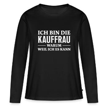 Kauffrau Spruch Verkäuferin Witz Kauffrau Geschenk - Frauen Premium Bio Langarmshirt - Schwarz - Vorne - Julia (174cm)