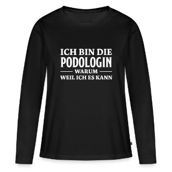 Podologin Spruch Fußpflegerin Podologin Geschenk - Frauen Premium Bio Langarmshirt - Schwarz - Vorne - Julia (174cm)