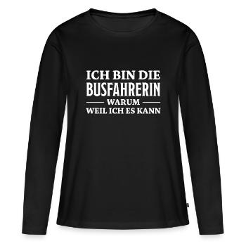Busfahrerin Spruch Lustiges Busfahrerin Geschenk - Frauen Premium Bio Langarmshirt - Schwarz - Vorne - Julia (174cm)