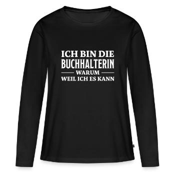 Buchhalterin Spruch Lustiges Buchhalterin Geschenk - Frauen Premium Bio Langarmshirt - Schwarz - Vorne - Julia (174cm)