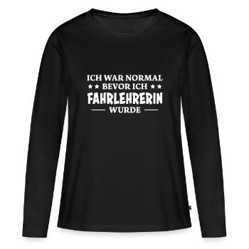 Fahrlehrerin Fahrschule Fun Fahrlehrerin Geschenk - Frauen Premium Bio Langarmshirt - Schwarz - Vorne - Julia (174cm)