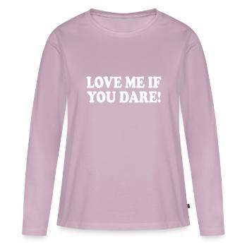 Love me if you dare - Women's Premium Organic Long Sleeve Shirt - dusky pink - Front - Julia (174cm)