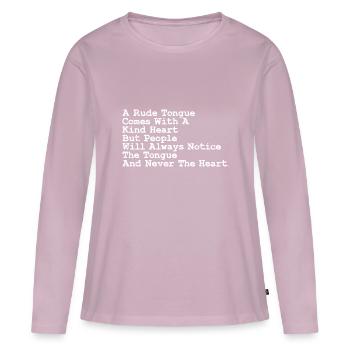 Awesome Rude Tongue And A Kind Heart For A - Women's Premium Organic Long Sleeve Shirt - dusky pink - Front - Julia (174cm)