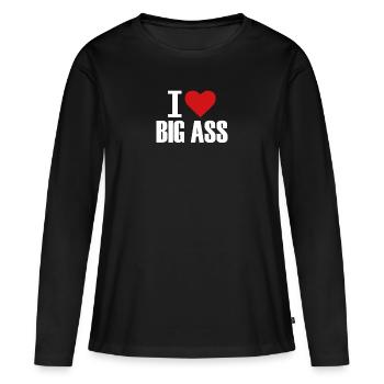 ASS, Big Ass, Arsch, I Love Big ASS - Frauen Premium Bio Langarmshirt - Schwarz - Vorne - Julia (174cm)