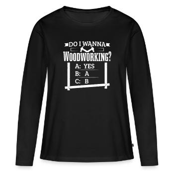 Lustige Holzarbeiter Holzbearbeitung Entscheidungen Männer Zimmerei - Frauen Premium Bio Langarmshirt - Schwarz - Vorne - Julia (174cm)
