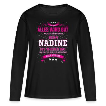 Alles wird gut denn Nadine ist wieder da! - Frauen Premium Bio Langarmshirt - Schwarz - Vorne - Julia (174cm)