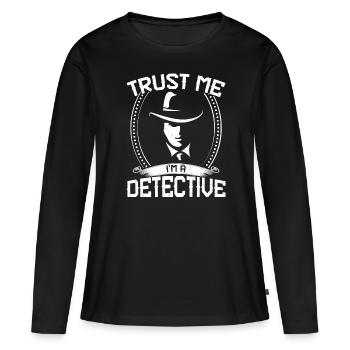 Croyez-moi, je suis un détective - T-shirt manches longues Premium bio Femme - noir - Devant - Julia (174cm)