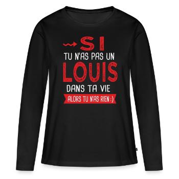 Louis Si tu n as pas un louis dans ta vie cadeau - T-shirt manches longues Premium bio Femme - noir - Devant - Julia (174cm)