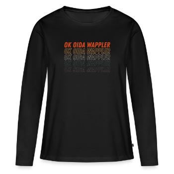 Lustiges Österreich Dialekt Ok Oida Wappler - Frauen Premium Bio Langarmshirt - Schwarz - Vorne - Julia (174cm)