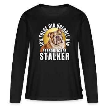 PERSONAL STALKER BULLDOG DOG DOGS - Women's Premium Organic Long Sleeve Shirt - black - Front - Julia (174cm)