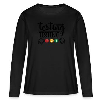 Testen Testen 123 Testtag Rock The Test Funny - Frauen Premium Bio Langarmshirt - Schwarz - Vorne - Julia (174cm)