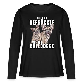 I'm the CRAZY one with the bulldog dog DOGS - Women's Premium Organic Long Sleeve Shirt - black - Front - Julia (174cm)